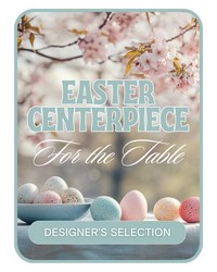 Designer's Selection Easter Centerpiece